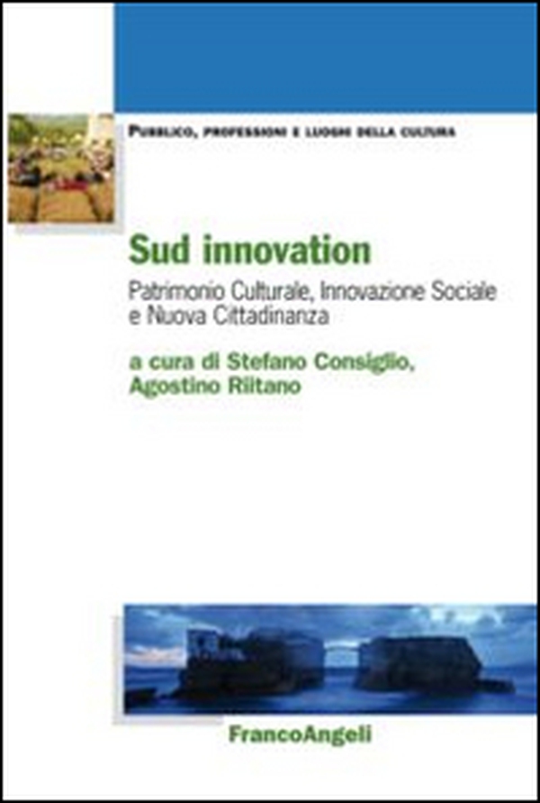 Sud innovation. Patrimonio culturale, innovazione sociale e nuova cittadinanza - Librerie.coop Sud innovation. Patrimonio culturale, innovazione sociale e nuova cittadinanza - Librerie.coop