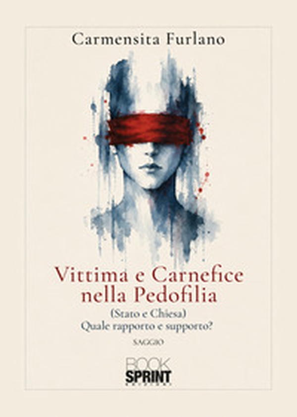Vittima e carnefice nella pedofilia. (Stato e Chiesa). Quale rapporto e quale supporto? - Librerie.coop