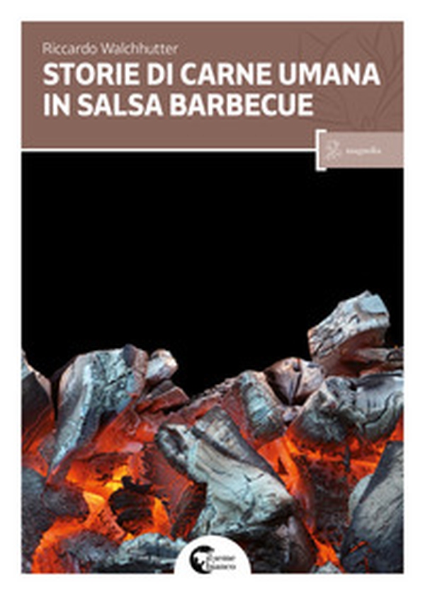 Storie di carne umana in salsa barbecue - Librerie.coop Storie di carne umana in salsa barbecue - Librerie.coop