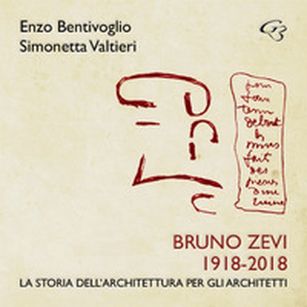 Bruno Zevi 1918-2018. La storia dell'architettura per gli architetti - Librerie.coop