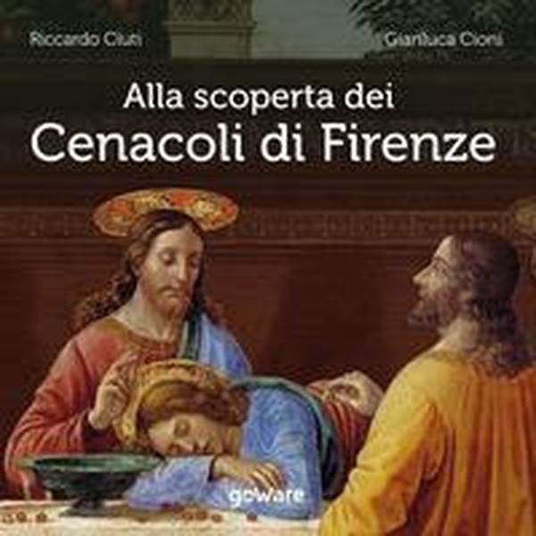 Alla scoperta dei Cenacoli di Firenze - Librerie.coop Alla scoperta dei Cenacoli di Firenze - Librerie.coop