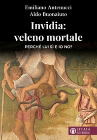 Invidia: veleno mortale. Perché lui sì e io no? - Librerie.coop Invidia: veleno mortale. Perché lui sì e io no? - Librerie.coop