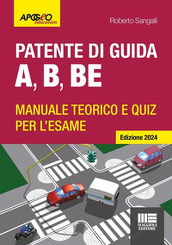 Patente di guida A, B, BE. Manuale teorico e quiz per l'esame. Ediz. 2024 - Librerie.coop Patente di guida A, B, BE. Manuale teorico e quiz per l'esame. Ediz. 2024 - Librerie.coop