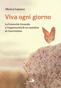 Viva ogni giorno. La Comunità Cenacolo e l'opportunità di un cammino di risurrezione - Librerie.coop Viva ogni giorno. La Comunità Cenacolo e l'opportunità di un cammino di risurrezione - Librerie.coop