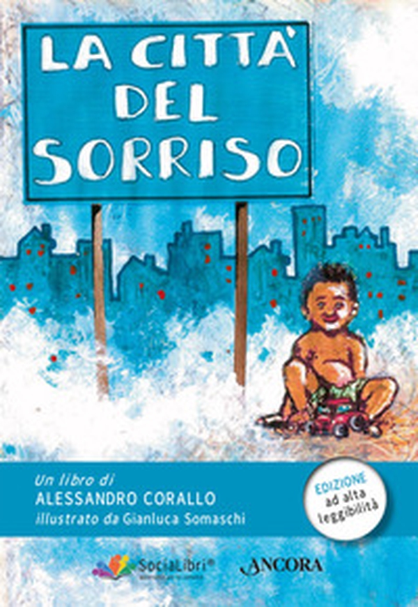 La città del sorriso. Ediz. ad alta leggibilità - Librerie.coop La città del sorriso. Ediz. ad alta leggibilità - Librerie.coop