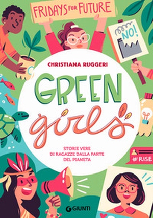 Green girls. Storie vere di ragazze dalla parte del pianeta - Librerie.coop