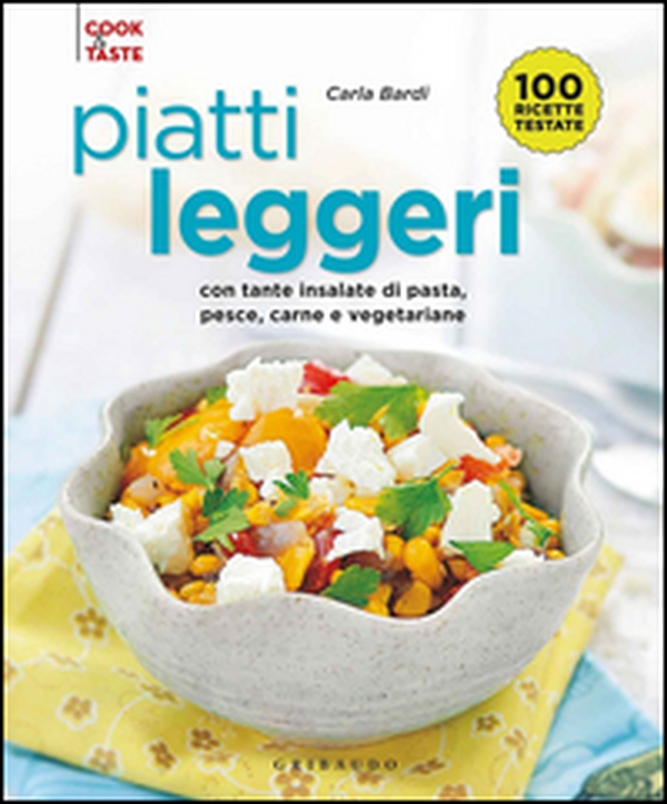 Piatti leggeri. Con tante insalate di pasta, pesce, carne e vegetariane - Librerie.coop Piatti leggeri. Con tante insalate di pasta, pesce, carne e vegetariane - Librerie.coop