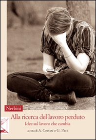 Alla ricerca del lavoro perduto. Idee sul lavoro che cambia - Librerie.coop