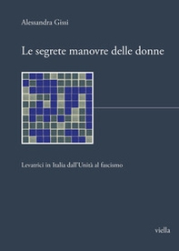 Le segrete manovre delle donne. Levatrici in Italia dall'Unità al fascismo - Librerie.coop