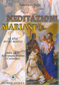 Meditazioni mariane ed altri scritti mistici dalle opere di François Pollien (certosino) - Librerie.coop
