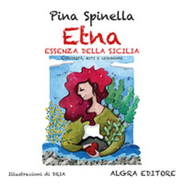 Etna. Essenza della Sicilia. Curiosità, miti e leggende - Librerie.coop Etna. Essenza della Sicilia. Curiosità, miti e leggende - Librerie.coop