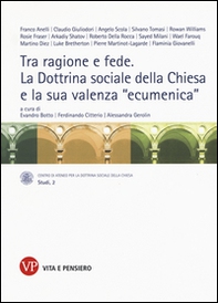 Tra ragione e fede. La dottrina sociale della Chiesa e la sua valenza «ecumenica». Atti del Convegno internazionale (Milano, 10-11 marzo 2014) - Librerie.coop