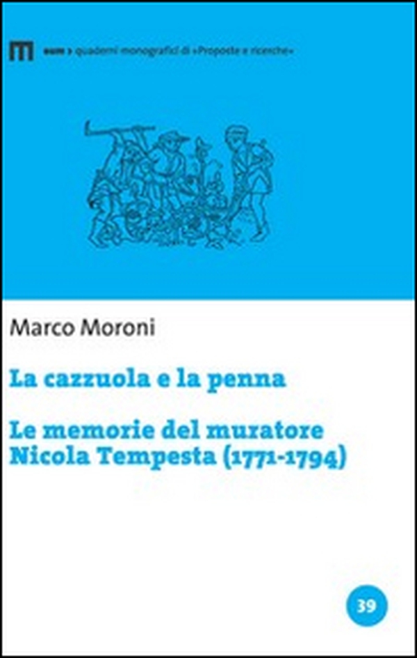 La cazzuola e la penna. Le memorie del muratore Nicola Tempesta (1771-1794) - Librerie.coop La cazzuola e la penna. Le memorie del muratore Nicola Tempesta (1771-1794) - Librerie.coop