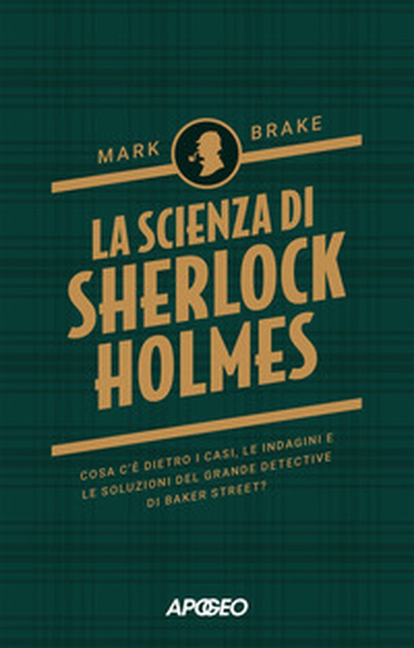 La scienza di Sherlock Holmes. Cosa c'è dietro i casi, le indagini e le soluzioni del grande detective di Baker Street? - Librerie.coop La scienza di Sherlock Holmes. Cosa c'è dietro i casi, le indagini e le soluzioni del grande detective di Baker Street? - Librerie.coop