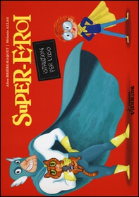 Supereroi. Istruzioni per l'uso - Librerie.coop