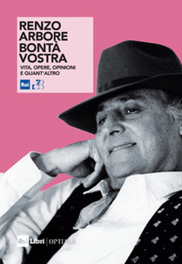 Renzo Arbore. Bontà vostra. Vita, opere, opinioni e quant'altro - Librerie.coop Renzo Arbore. Bontà vostra. Vita, opere, opinioni e quant'altro - Librerie.coop