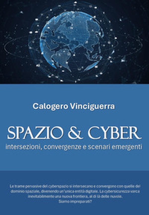 Spazio & cyber. Intersezioni, convergenze e scenari emergenti - Librerie.coop Spazio & cyber. Intersezioni, convergenze e scenari emergenti - Librerie.coop