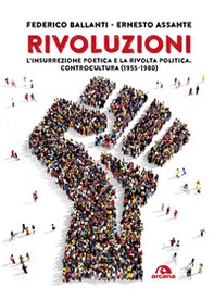 Rivoluzioni. L'insurrezione poetica e la rivolta politica. Controcultura (1955-1980) - Librerie.coop