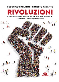 Rivoluzioni. L'insurrezione poetica e la rivolta politica. Controcultura (1955-1980) - Librerie.coop Rivoluzioni. L'insurrezione poetica e la rivolta politica. Controcultura (1955-1980) - Librerie.coop