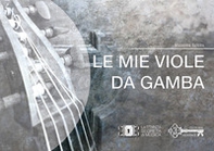 Le mie viole da gamba - Librerie.coop