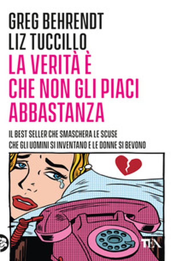 La verità è che non gli piaci abbastanza - Librerie.coop La verità è che non gli piaci abbastanza - Librerie.coop