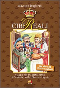 Cibi reali. Viaggio nell'enogastronomia di Piemonte, valle d'Aosta e Liguria - Librerie.coop Cibi reali. Viaggio nell'enogastronomia di Piemonte, valle d'Aosta e Liguria - Librerie.coop