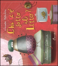 Chi c'è sotto il letto? - Librerie.coop