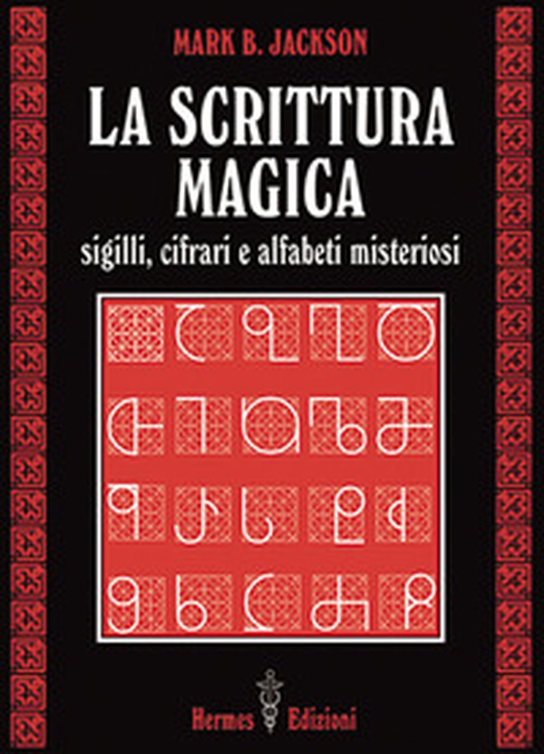La scrittura magica. Sigilli, cifrari e alfabeti misteriosi - Librerie.coop La scrittura magica. Sigilli, cifrari e alfabeti misteriosi - Librerie.coop