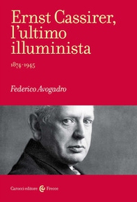 Ernst Cassirer, l'ultimo illuminista. 1874-1945 - Librerie.coop