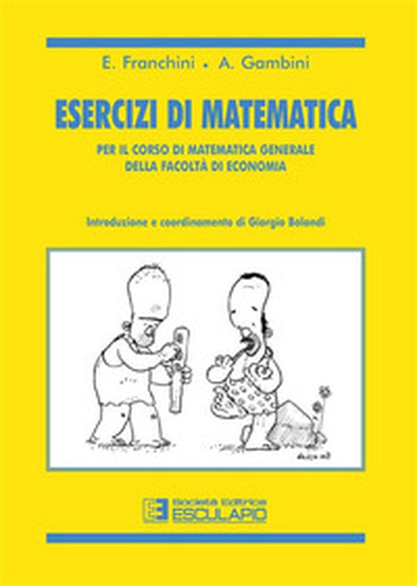 Esercizi di matematica. Per il corso di matematica generale della facoltà di economia - Librerie.coop Esercizi di matematica. Per il corso di matematica generale della facoltà di economia - Librerie.coop