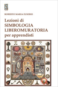 Lezioni di simbologia liberomuratoria per apprendisti - Librerie.coop Lezioni di simbologia liberomuratoria per apprendisti - Librerie.coop