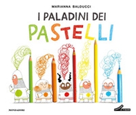 I paladini dei pastelli - Librerie.coop I paladini dei pastelli - Librerie.coop