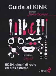 Guida al kink. BDSM, giochi di ruolo ed eros estremo - Librerie.coop