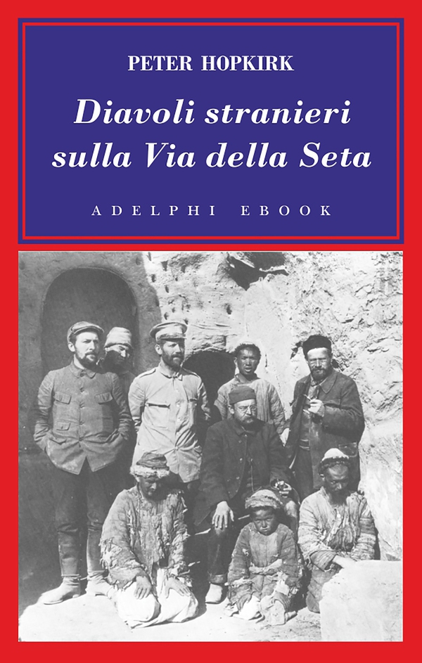 Diavoli stranieri sulla Via della Seta - Librerie.coop Diavoli stranieri sulla Via della Seta - Librerie.coop