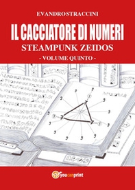 Il cacciatore di numeri. Steampunk zeidos - Librerie.coop