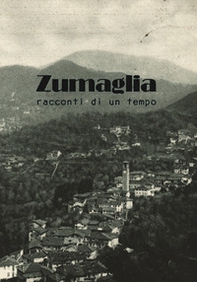 Zumaglia. Racconti di un tempo - Librerie.coop