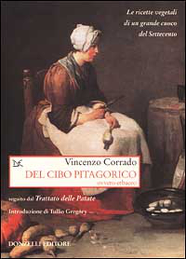 Del cibo pitagorico ovvero erbaceo, seguito dal trattato delle patate. Le ricette vegetali di un grande cuoco del Settecento - Librerie.coop Del cibo pitagorico ovvero erbaceo, seguito dal trattato delle patate. Le ricette vegetali di un grande cuoco del Settecento - Librerie.coop