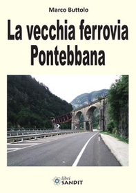 La vecchia ferrovia Pontebbana - Librerie.coop