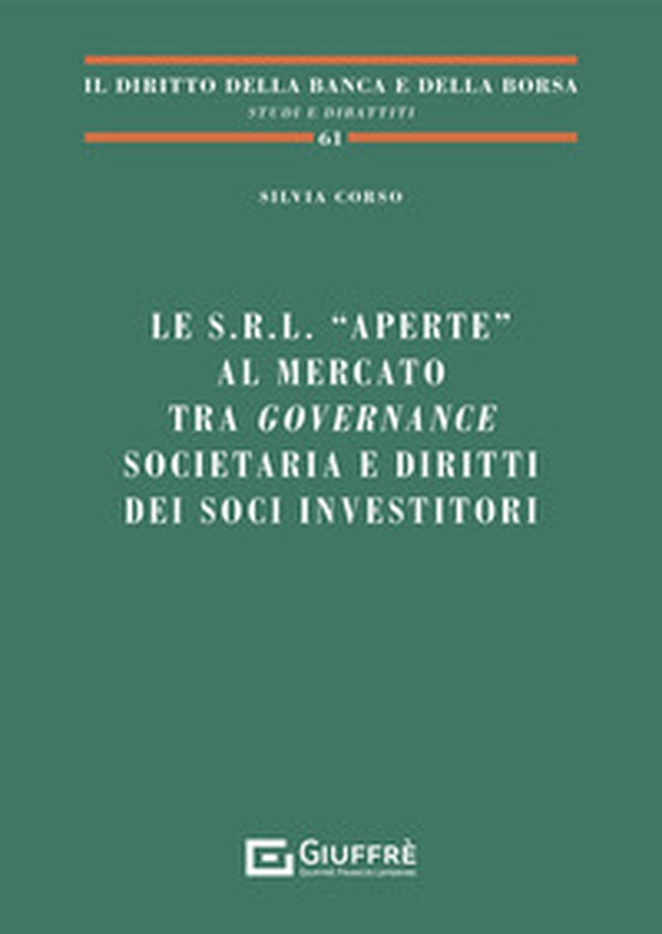 Le s.r.l. «aperte» al mercato tra governance societaria e diritti dei soci investitori - Librerie.coop Le s.r.l. «aperte» al mercato tra governance societaria e diritti dei soci investitori - Librerie.coop