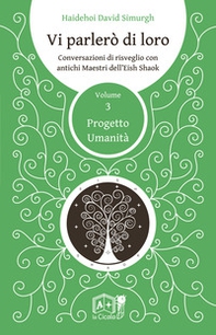 Vi parlerò di loro. Conversazioni di risveglio con antichi maestri dell'Eish Shaok - Vol. 3 - Librerie.coop