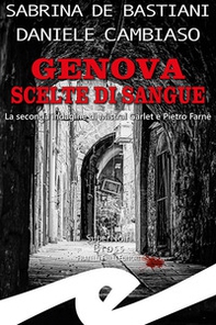 Genova. Scelte di sangue. La seconda indagine di Mistral Garlet e Pietro Farnè - Librerie.coop Genova. Scelte di sangue. La seconda indagine di Mistral Garlet e Pietro Farnè - Librerie.coop