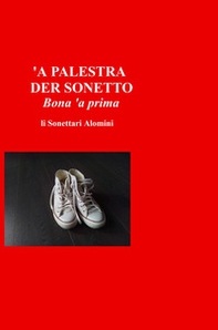 'A palestra der sonetto. Bona 'a prima - Librerie.coop