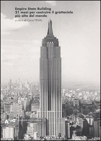 Empire State Building. 21 mesi per costruire il grattacielo più alto del mondo - Librerie.coop