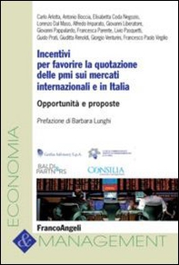 Incentivi per favorire la quotazione delle PMI sui mercati internazionali e in Italia. Opportunità e proposte - Librerie.coop