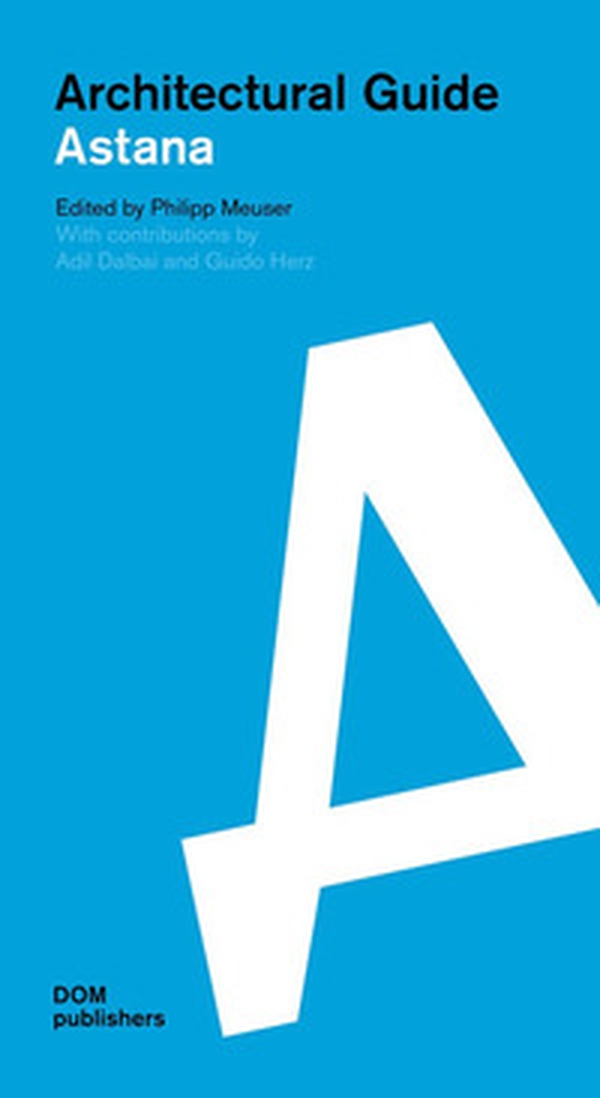 Astana. Architectural guide - Librerie.coop Astana. Architectural guide - Librerie.coop