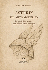 Asterix e il mito moderno. La spirale della serialità, della parodia e della resistenza - Librerie.coop