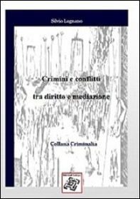 Crimini e conflitti tra diritto e mediazione - Librerie.coop