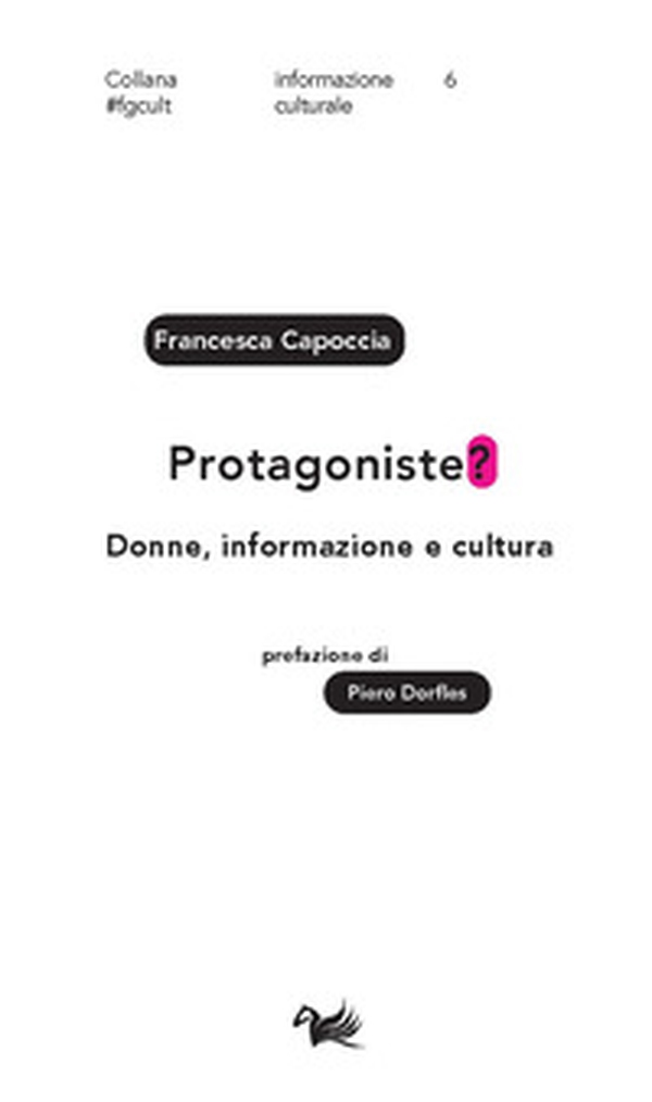 Protagoniste? Donne, informazione e cultura - Librerie.coop Protagoniste? Donne, informazione e cultura - Librerie.coop