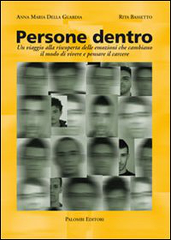 Persone dentro. Un viaggio alla riscoperta delle emozioni che cambiano il modo di vivere e pensare il carcere - Librerie.coop Persone dentro. Un viaggio alla riscoperta delle emozioni che cambiano il modo di vivere e pensare il carcere - Librerie.coop