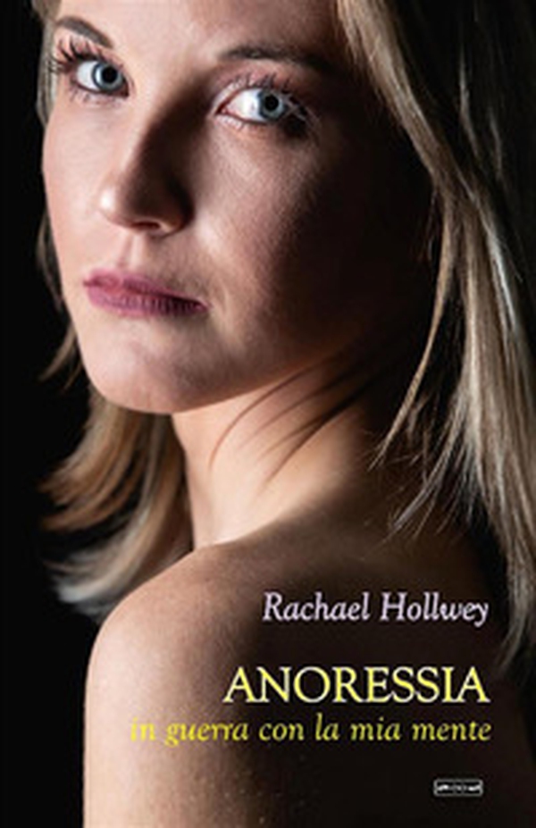 Anoressia. In guerra con la mia mente - Librerie.coop Anoressia. In guerra con la mia mente - Librerie.coop